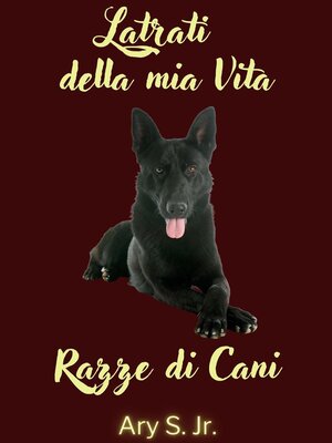 cover image of Latrati della mia Vita Razze di Cani